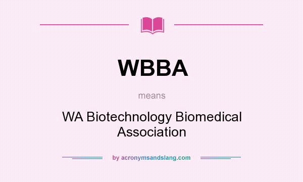 What does WBBA mean? It stands for WA Biotechnology Biomedical Association