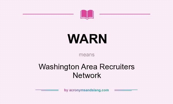 What does WARN mean? It stands for Washington Area Recruiters Network