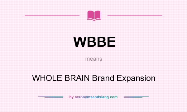 What does WBBE mean? It stands for WHOLE BRAIN Brand Expansion