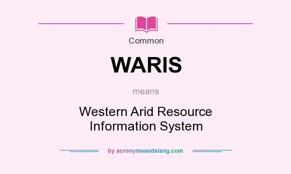 What does WARIS mean? It stands for Western Arid Resource Information System