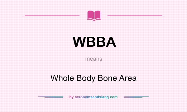 What does WBBA mean? It stands for Whole Body Bone Area