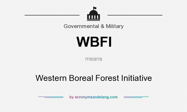What does WBFI mean? It stands for Western Boreal Forest Initiative