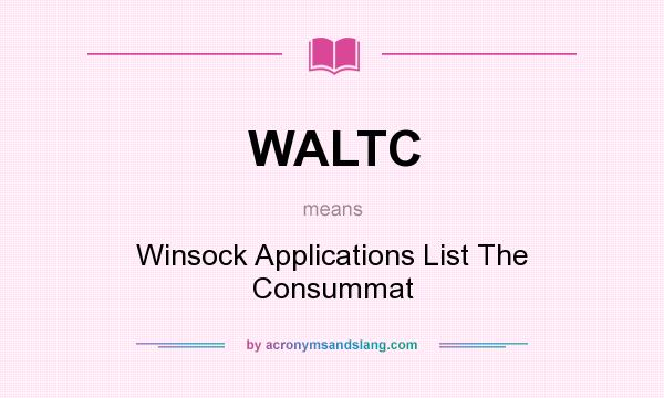 What does WALTC mean? It stands for Winsock Applications List The Consummat