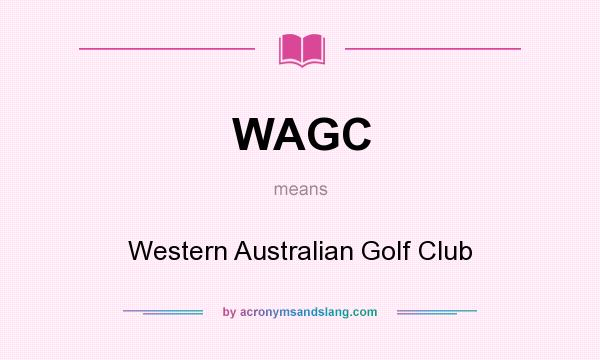 What does WAGC mean? It stands for Western Australian Golf Club