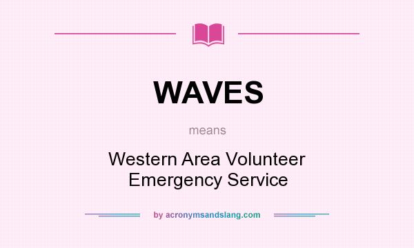 What does WAVES mean? It stands for Western Area Volunteer Emergency Service