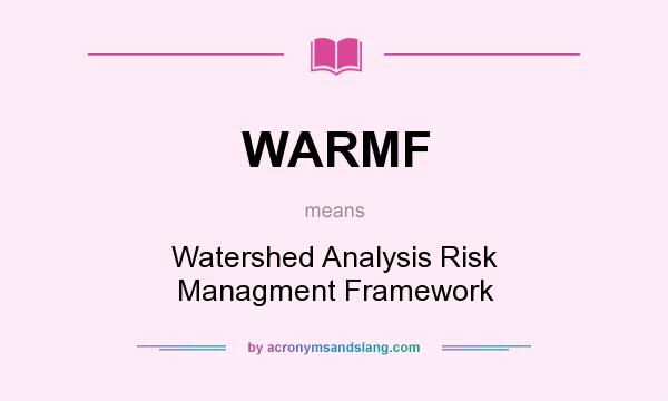 What does WARMF mean? It stands for Watershed Analysis Risk Managment Framework