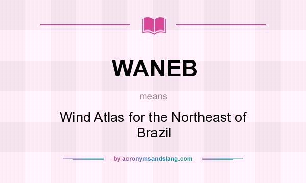 What does WANEB mean? It stands for Wind Atlas for the Northeast of Brazil
