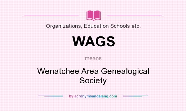 What does WAGS mean? It stands for Wenatchee Area Genealogical Society