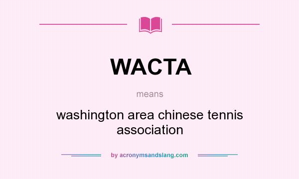 What does WACTA mean? It stands for washington area chinese tennis association
