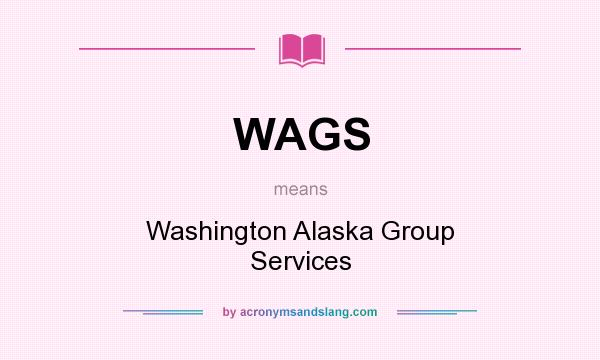 What does WAGS mean? It stands for Washington Alaska Group Services