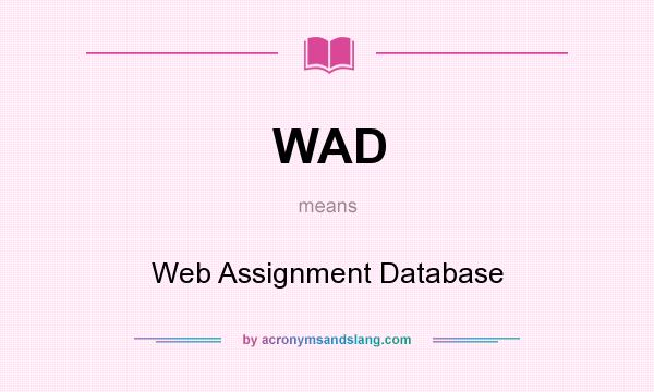 What does WAD mean? It stands for Web Assignment Database