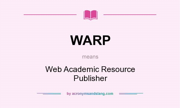 What does WARP mean? It stands for Web Academic Resource Publisher