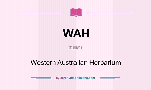 What does WAH mean? It stands for Western Australian Herbarium