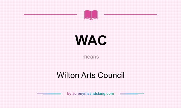 What does WAC mean? It stands for Wilton Arts Council