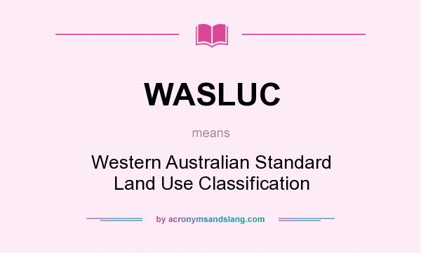 What does WASLUC mean? It stands for Western Australian Standard Land Use Classification