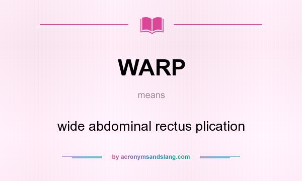 What does WARP mean? It stands for wide abdominal rectus plication