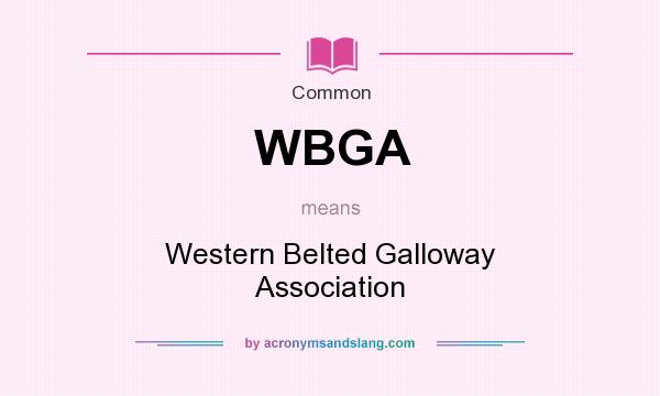 What does WBGA mean? It stands for Western Belted Galloway Association