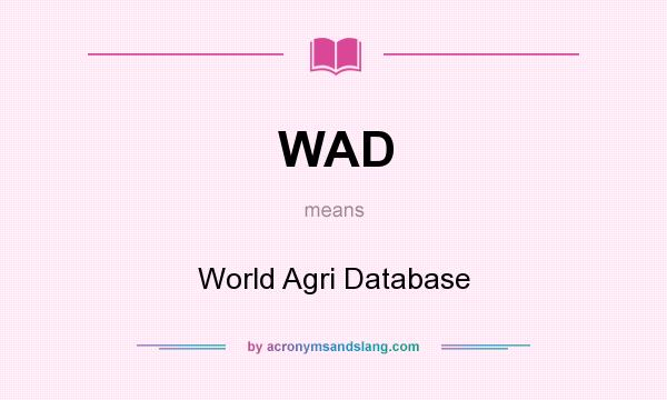 What does WAD mean? It stands for World Agri Database
