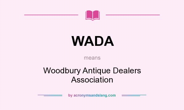 What does WADA mean? It stands for Woodbury Antique Dealers Association