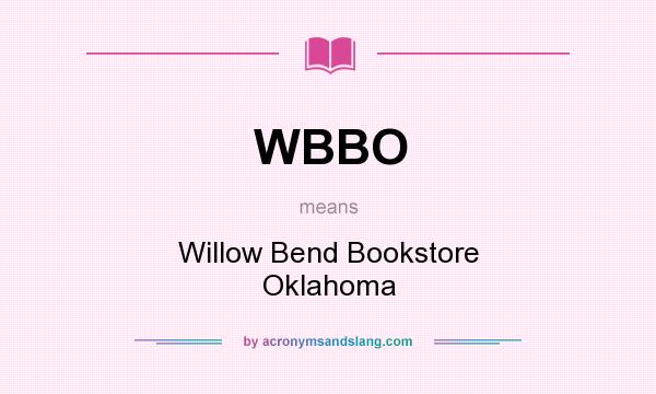 What does WBBO mean? It stands for Willow Bend Bookstore Oklahoma