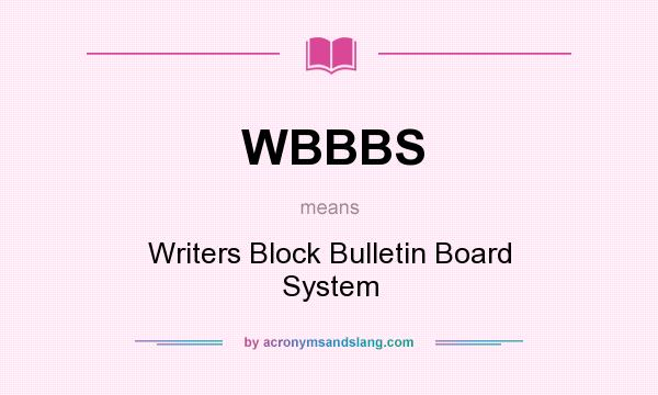 What does WBBBS mean? It stands for Writers Block Bulletin Board System