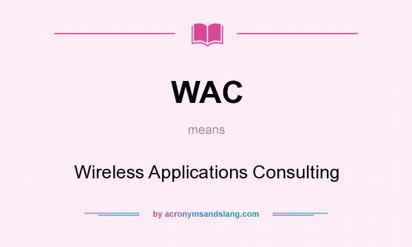 What does WAC mean? It stands for Wireless Applications Consulting