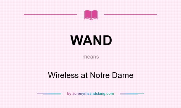 What does WAND mean? It stands for Wireless at Notre Dame