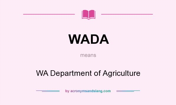 What does WADA mean? It stands for WA Department of Agriculture