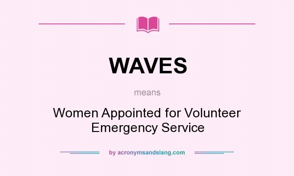 What does WAVES mean? It stands for Women Appointed for Volunteer Emergency Service