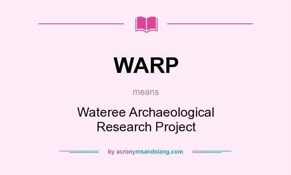 What does WARP mean? It stands for Wateree Archaeological Research Project