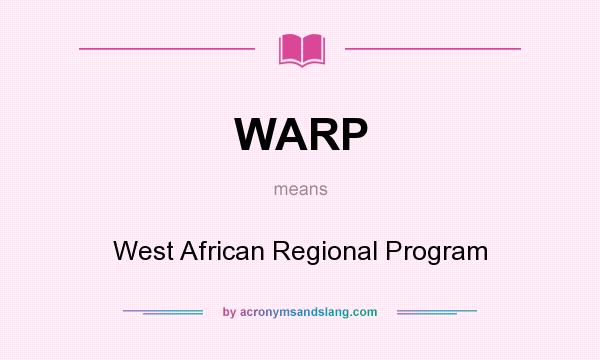 What does WARP mean? It stands for West African Regional Program