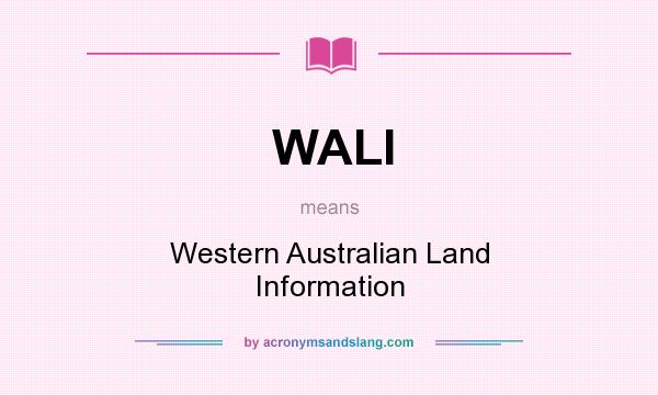 What does WALI mean? It stands for Western Australian Land Information
