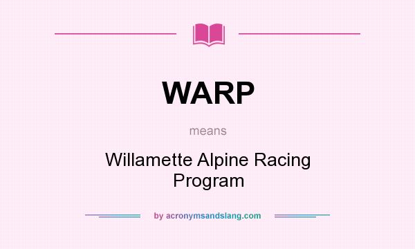 What does WARP mean? It stands for Willamette Alpine Racing Program