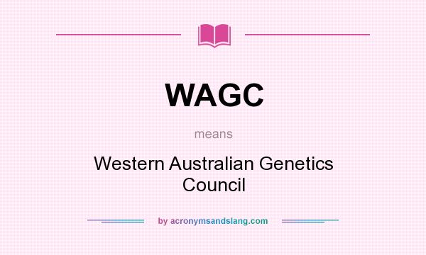 What does WAGC mean? It stands for Western Australian Genetics Council