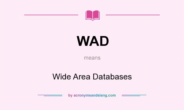 What does WAD mean? It stands for Wide Area Databases