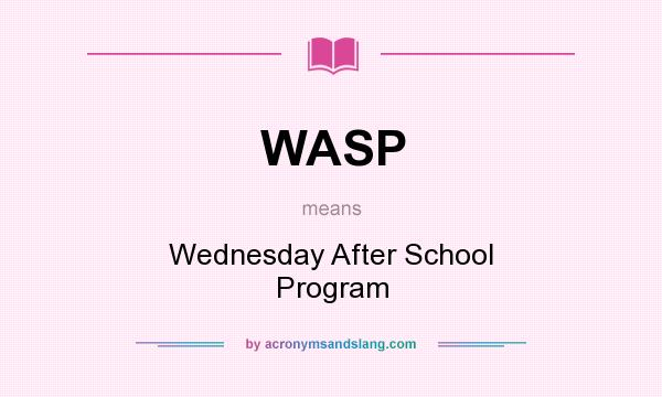 What does WASP mean? It stands for Wednesday After School Program