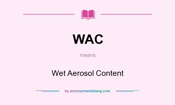 What does WAC mean? It stands for Wet Aerosol Content