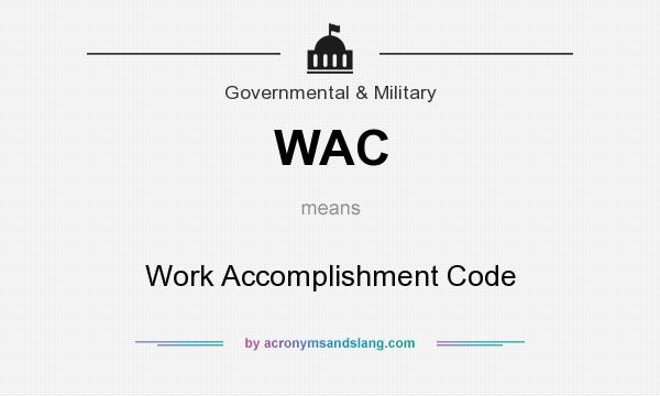 What does WAC mean? It stands for Work Accomplishment Code