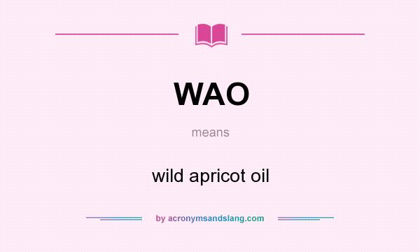 What does WAO mean? It stands for wild apricot oil