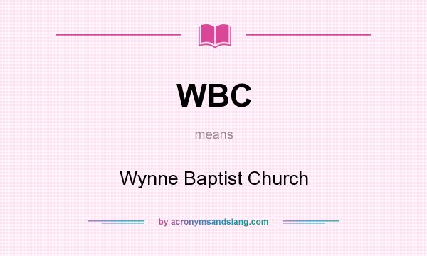 What does WBC mean? It stands for Wynne Baptist Church