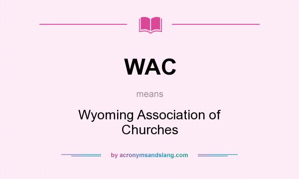 What does WAC mean? It stands for Wyoming Association of Churches
