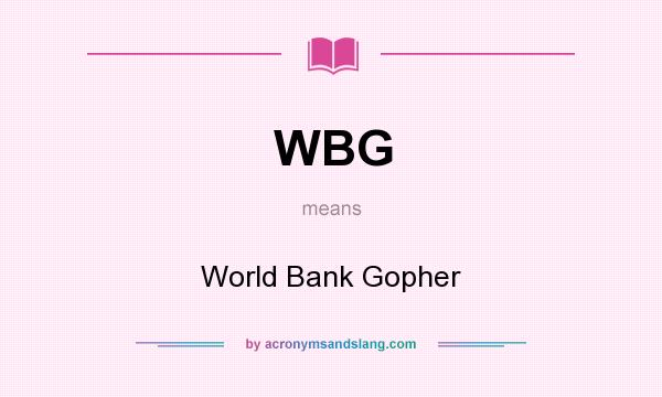 What does WBG mean? It stands for World Bank Gopher