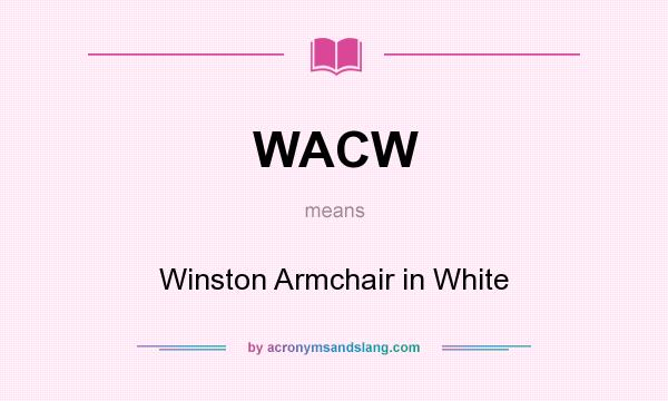 What does WACW mean? It stands for Winston Armchair in White