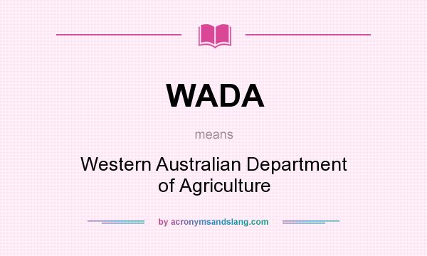 What does WADA mean? It stands for Western Australian Department of Agriculture