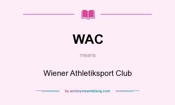 What does WAC mean? It stands for Wiener Athletiksport Club