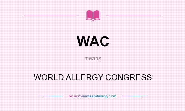 What does WAC mean? It stands for WORLD ALLERGY CONGRESS