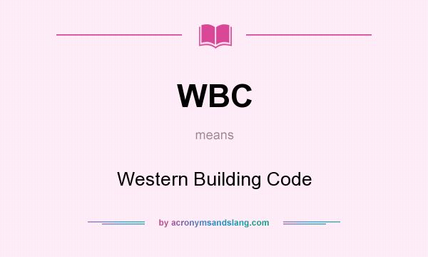 What does WBC mean? It stands for Western Building Code