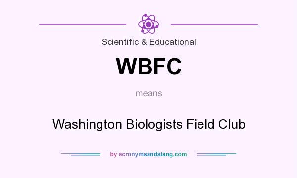 What does WBFC mean? It stands for Washington Biologists Field Club
