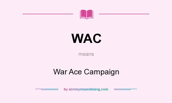 What does WAC mean? It stands for War Ace Campaign