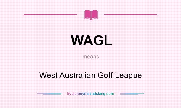 What does WAGL mean? It stands for West Australian Golf League